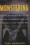 Monstering: Inside America's Policy of Secret Interrogations and Torture in the Terror War