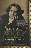 Oscar Wilde: A Life in Letters