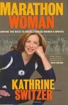 Marathon Woman: Running the Race to Revolutionize Women's Sports