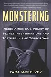 Monstering: Inside America's Policy of Secret Interrogations and Torture in the Terror War