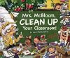 Mrs. McBloom, Clean Up Your Classroom!