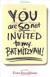You Are SO Not Invited to My Bat Mitzvah!