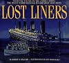 Lost Liners: From the Titanic to the Andrea Doria The Ocean Floor Reveals Its Greatest Ships