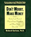 Don't Worry, Make Money: Spiritual and Practical Ways to Create Abundance and More Fun in Your Life