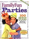 FamilyFun's Parties: 100 Party Plans for Birthdays, Holidays & Every Day (FamilyFun Series, No. 3)