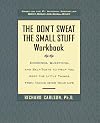 The Don't Sweat the Small Stuff Workbook: Exercises, Questions, and Self-Tests to Help You Keep the Little Things from Taking Over Your Life