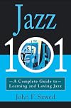 Jazz 101: A Complete Guide to Learning and Loving Jazz