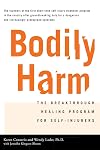 Bodily Harm: The Breakthrough Healing Program For Self-Injurers