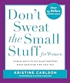 Don't Sweat the Small Stuff for Women : Simple and Practical Ways to Do What Matters Most and Find Time for You