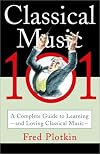 Classical Music 101: A Complete Guide to Learning and Loving Classical Music