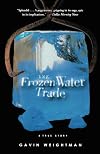 The Frozen Water Trade: A True Story