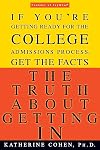 The Truth About Getting In: A Top College Advisor Tells You Everything You Need to Know