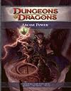 Arcane Power: Options for Bards, Sorcerers, Swordmages, Warlocks, and Wizards