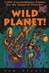 Wild Planet! 1,001 Extraordinary Events for the Inspired Traveler