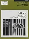 Crime: A Serious American Problem (Information Plus Reference Series)