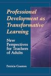 Professional Development as Transformative Learning: New Perspectives for Teachers of Adults