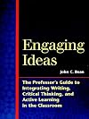 Engaging Ideas: The Professor's Guide to Integrating Writing, Critical Thinking, and Active Learning in the Classroom