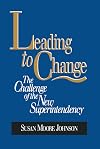 Leading to Change: The Challenge of the New Superintendency (Jossey Bass Education Series)