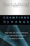 Champions of Change: How CEOs and Their Companies are Mastering the Skills of Radical Change (The Jossey-Bass Business and Management Series)
