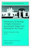 Information Technology in Higher Education: Assessing Its Impact and Planning for the Future: New Directions for Institutional Research (J-B IR Single Issue Institutional Research)