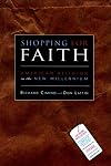 Shopping for Faith: American Religion in the New Millennium