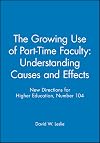 The Growing Use of Part-Time Faculty: Understanding Causes and Effects: New Directions for Higher Education