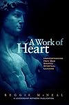 A Work of Heart : Understanding How God Shapes Spiritual Leaders
