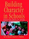 Building Character in Schools: Practical Ways to Bring Moral Instruction to Life