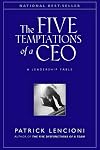 The Five Temptations of a CEO: A Leadership Fable