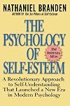 The Psychology of Self-Esteem: A Revolutionary Approach to Self-Understanding that Launched a New Era in Modern Psychology