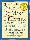 Parents Do Make a Difference: How to Raise Kids with Solid Character, Strong Minds, and Caring Hearts