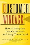 Customer Winback: How to Recapture Lost Customers--And Keep Them Loyal