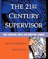 The 21st Century Supervisor: Nine Essential Skills for Frontline Leaders