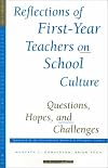 Reflections of First-Year Teachers on School Culture: Questions, Hopes, and Challenges: New Directions for School Leadership #11 (Single Issue: School Leadership)