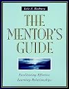 The Mentor's Guide: Facilitating Effective Learning Relationships