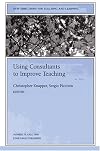 Using Consultants to Improve Teaching: New Directions for Teaching and Learning, Number 79 (J-B TL Single Issue Teaching and Learning)