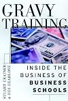 Gravy Training: Inside the Business of Business Schools