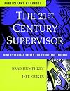 The 21st Century Supervisor: Participant's Workbook and Supervisor 3600 Skill Assessment - Self: Nine Essential Skills for Frontline Leaders