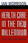 Health Care in the New Millennium: Vision, Values, and Leadership