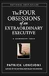 The Four Obsessions of an Extraordinary Executive: A Leadership Fable