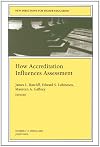 How Accreditation Influences Assessment: New Directions for Higher Education, Number 113
