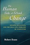 The Human Side of School Change: Reform, Resistance, and the Real-Life Problems of Innovation