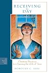 Receiving the Day: Christian Practices for Opening the Gift of Time (The Practices of Faith Series)