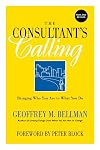 The Consultant's Calling: Bringing Who You Are to What You Do, New and Revised
