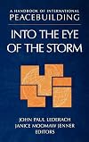 A Handbook of International Peacebuilding: Into The Eye Of The Storm