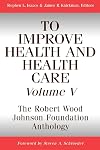 To Improve Health and Health Care Vol. V