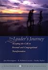 The Leader's Journey: Accepting the Call to Personal and Congregational Transformation