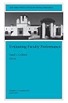 Evaluating Faculty Performance: New Directions for Institutional Research (J-B IR Single Issue Institutional Research)