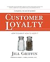Customer Loyalty: How to Earn It, How to Keep It