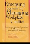 Emerging Systems for Managing Workplace Conflict: Lessons from American Corporations for Managers and Dispute Resolution Professionals